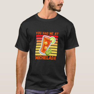 Du hade mig på Michelada Mexican Cerveza cocktail T Shirt