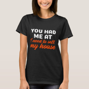 Du hade mig på mig att sälja mitt hus t shirt