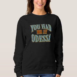 Du hade mig på Odessa Tourist Humor Traveler Vacat T Shirt
