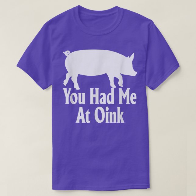 Du hade mig på Oink Funny Gris Älskare Apparel T Shirt (Design framsida)