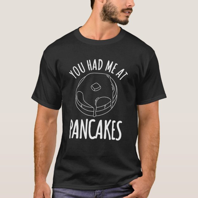 Du hade mig på Pancakes Breakfast Food T Shirt (Framsida)