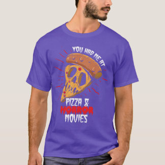 Du hade mig på Pizza och skräckfilmens vän T Shirt
