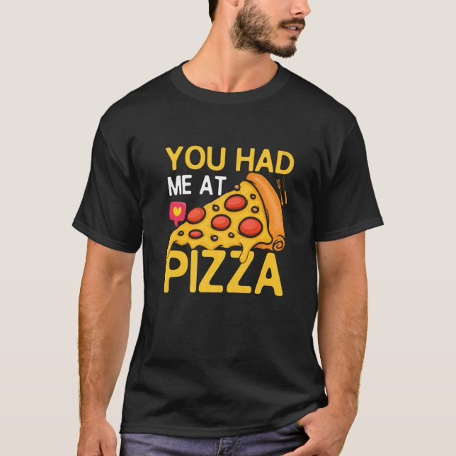 Du hade mig på Pizza Pizza Maker Pizza Slice T Shirt (Framsida)