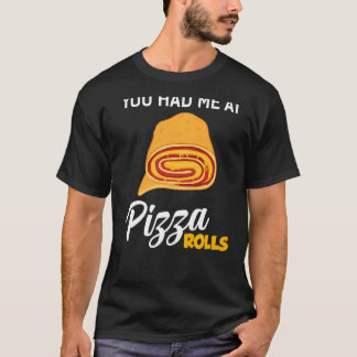 Du hade mig på Pizza Rolls Foodie Food T Shirt