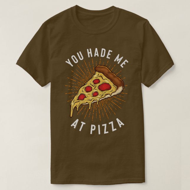 Du hade mig på Pizza Slice T Shirt (Design framsida)