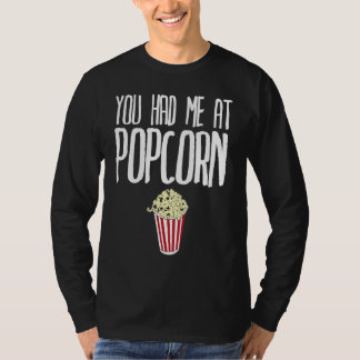 Du hade mig på Popcorn Popcorn T Shirt
