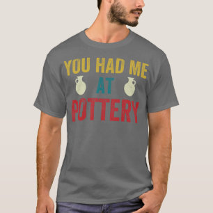 Du hade mig på Pottery Funny Ceramic Kiln Retro T Shirt