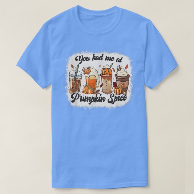 Du hade mig på Pumpkin Spice Autumn T Shirt (Design framsida)