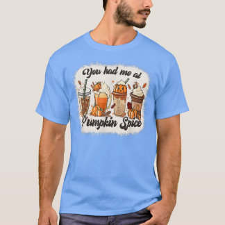 Du hade mig på Pumpkin Spice Autumn T Shirt