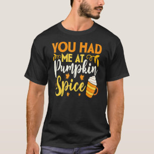 Du hade mig på Pumpkin Spice Fall Season Thanksgiv T Shirt
