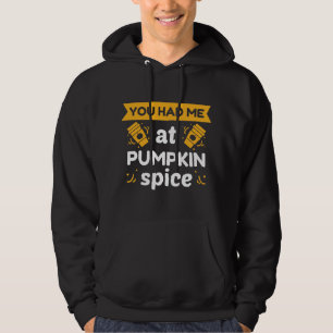 Du hade mig på Pumpkin Spice Hoodie
