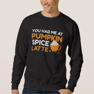 Du hade mig på Pumpkin Spice Latte Lång Ärmad Tröja
