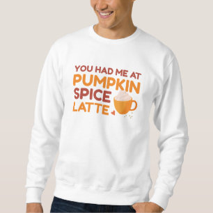 Du hade mig på Pumpkin Spice Latte Lång Ärmad Tröja