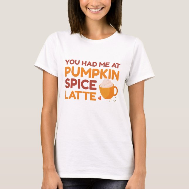 Du hade mig på Pumpkin Spice Latte T Shirt (Framsida)