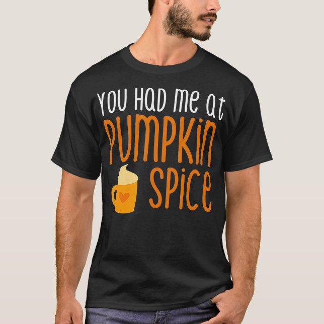 Du hade mig på Pumpkin Spice T Shirt (Framsida)