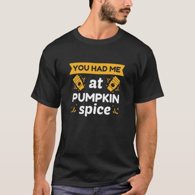 Du hade mig på Pumpkin Spice T Shirt (Framsida)