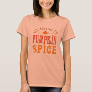 Du hade mig på Pumpkin Spice Tee