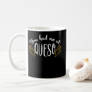Du hade mig på Queso-matsost Nachos Tee Kaffemugg