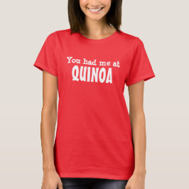 Du hade mig på QUINOAEN T-shirt