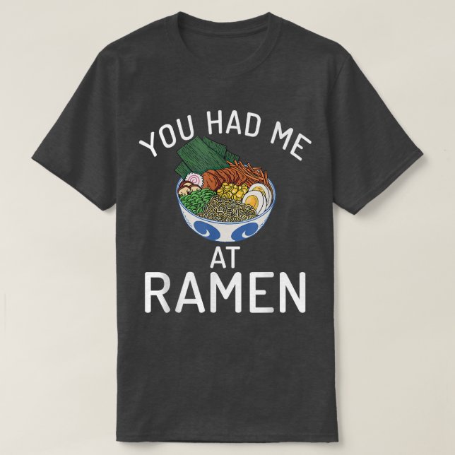 Du hade mig på Ramen-älskare  T Shirt (Design framsida)