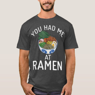 Du hade mig på Ramen-älskare  T Shirt