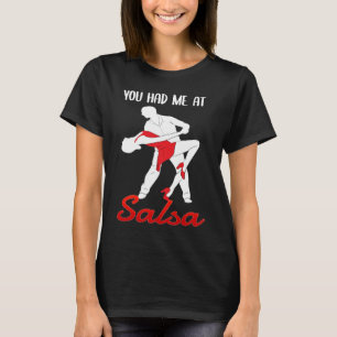 Du hade mig på Salsa Dancing Dancer T Shirt