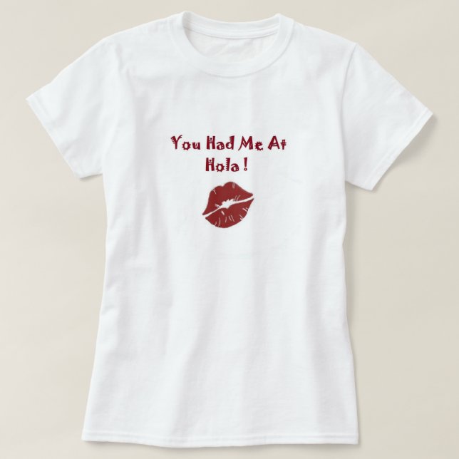 Du hade mig på skjortan för den Hola (hej) Tee (Design framsida)