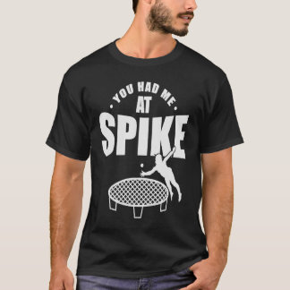 Du hade mig på Spike Roundball Boll Sports T Shirt