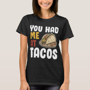 Du hade mig på Tacos Funny Food Älskare T Shirt