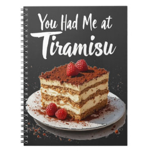 Du hade mig på Tiramisu - Roligt Food Print Anteckningsbok