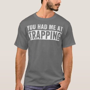 Du hade mig på Trapping Trapper T Shirt