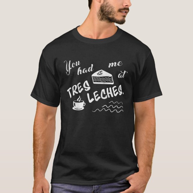 Du hade mig på Tres Lords Cake Funny T Shirt (Framsida)