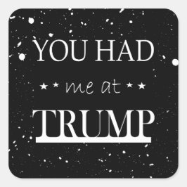 Du hade mig på Trump Fyrkantigt Klistermärke