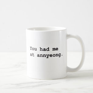 Du hade mig på utslagsplatsen för den Annyeong Kaffemugg