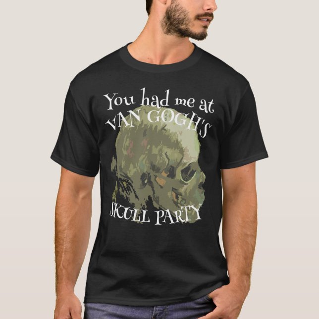 Du hade mig på Van Gogh's Skull Party T Shirt (Framsida)