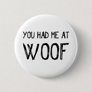 Du hade mig på Woof Button Knapp