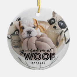 Du hade mig på Woof Cute Hund Photo Quote Julgransprydnad Keramik