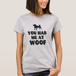 Du hade mig på Woof - Cute Hund T Shirt