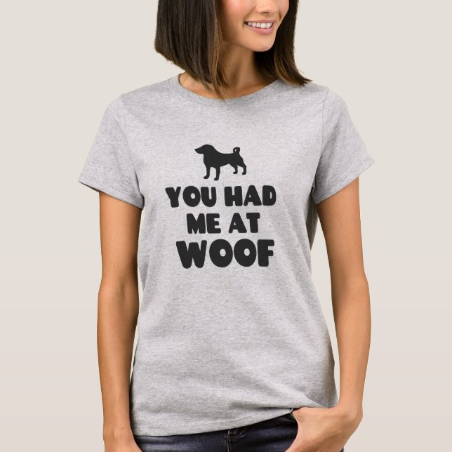 Du hade mig på Woof - Cute Hund T Shirt (Framsida)