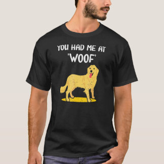 Du hade mig på Woof Golden Retriever Kärlek Hund P T Shirt