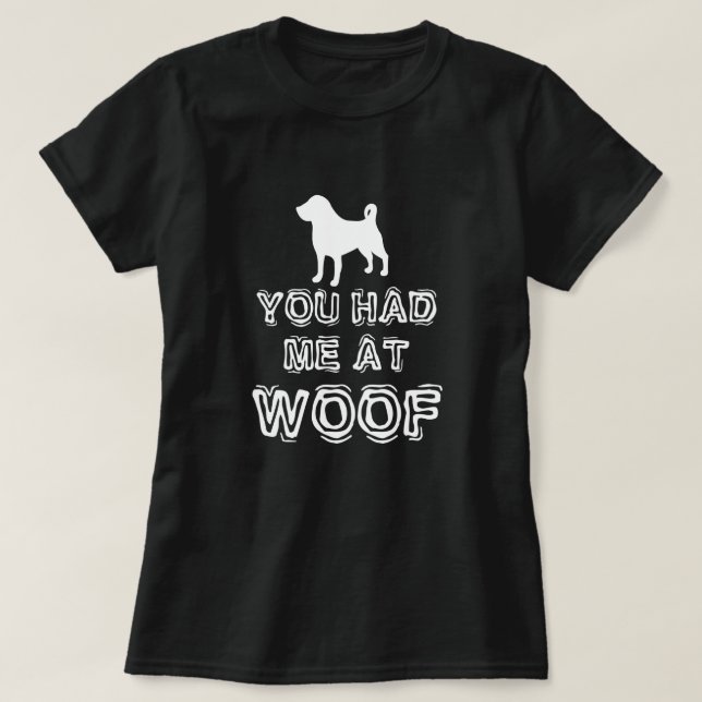 Du hade mig på Woof - Rolig hund T Shirt (Design framsida)