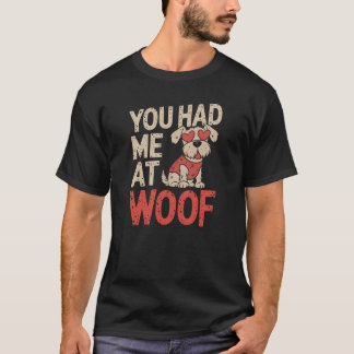 Du hade mig på Woof! - Utformning av akuta Hundäls T Shirt