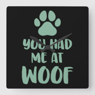 Du hade mig på Woof Woof Fyrkantig Klocka