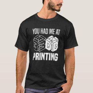Du hade mig vid 3d-utskrift av 3d-skrivare t shirt