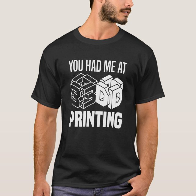 Du hade mig vid 3d-utskrift av 3d-skrivare t shirt (Framsida)