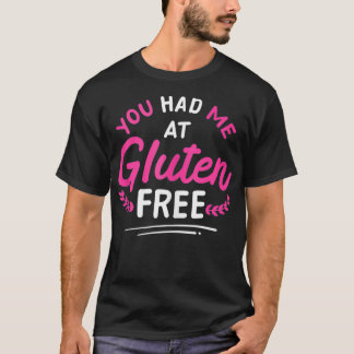 Du hade mig vid glutenfri Celiac- sjukdom GlutenFr T Shirt