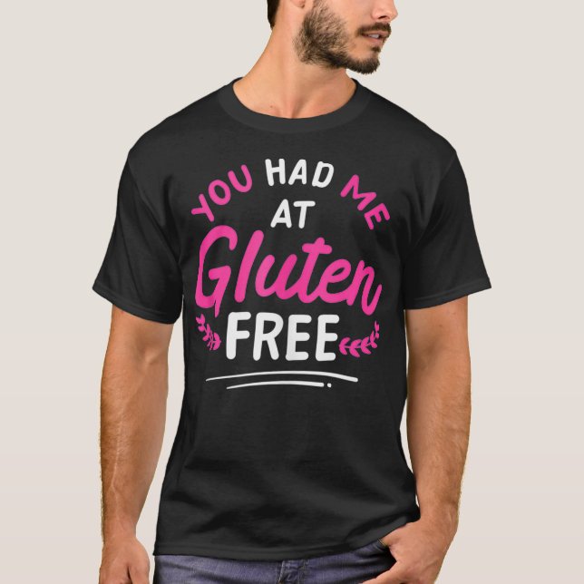 Du hade mig vid glutenfri Celiac- sjukdom GlutenFr T Shirt (Framsida)