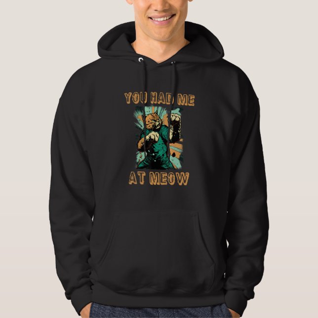 Du hade mig vid Meow! Katt   T-shirt Hoodie (Framsida)