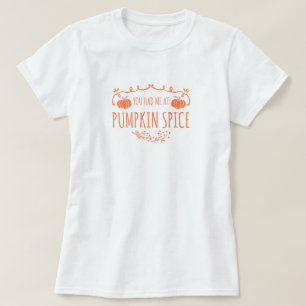 Du hade mig vid Pumpkin Spice T-Shirt
