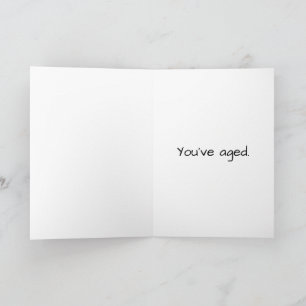 "Du har Åldras" Snarky Birthday Card Kort